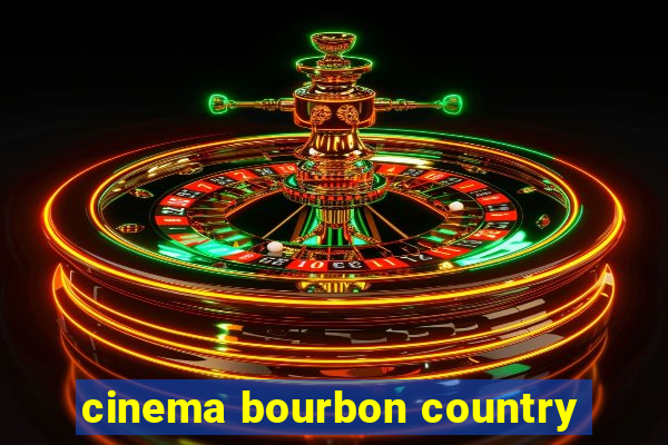 cinema bourbon country